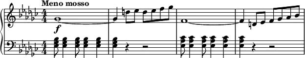 \new GrandStaff <<
\new Staff \relative c'' {
\set Staff.midiInstrument = #"harpsichord"
\numericTimeSignature
\key ges \major
\bar " "
\tempo "Meno mosso"
\tempo 4 = 120
\override TextScript #'X-offset = #-5
ges1~\f |ges4 d'8 es d es f ges | f,1~ |f4 d8 es f ges as bes |
}
\new Staff \relative c {
\set Staff.midiInstrument = #"harpsichord"
\numericTimeSignature
\key ges \major
\clef "bass"
\override TextScript #'X-offset = #-5
<es ges bes>8 <es ges bes>4 <es ges bes>8 <es ges bes>4 <es ges bes>4|<es ges bes>4 r4 r2 |
<es as ces>8 <es as ces>4 <es as ces>8 <es as ces>4 <es as ces>4|<es as ces>4 r4 r2 |
}
>>