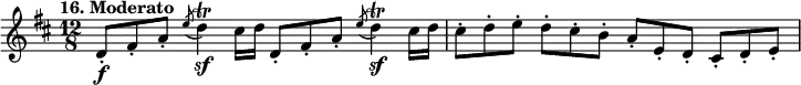 %etude16
\relative d'
{
\time 12/8
\tempo "16. Moderato"
\key d \major
d8-. \f fis-. a-. \acciaccatura {e'8} d4 \sf \trill cis16 d16
d,8-. fis-. a-. \acciaccatura {e'8} d4 \sf \trill cis16 d16
cis8-. d-. e-. d-. cis-. b-. a-. e-. d-. cis-. d-. e-.
}
