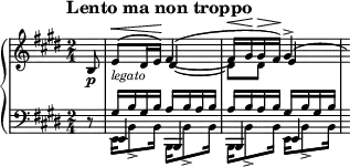 \new PianoStaff <<
\new Staff = "Up" \with { \magnifyStaff #3/4 } <<
\new Voice \relative c' {
\clef treble
\tempo "Lento ma non troppo"
\set Score.tempoHideNote = ##t \tempo 8 = 100
\key e \major
\time 2/4
\partial 8
\stemUp
b8 \p \dynamicUp e_\markup{\italic legato} \< ^(dis16 e\!) fis4^(~fis16 \< gis \! gis \> fis \!) \slurUp gis4^> (s16)
}
\new Voice \relative c' {
\stemUp
s8 s4 dis4~\stemDown dis8 dis \stemUp e4
}
>>
\new Staff = "Down" \with { \magnifyStaff #3/4 } <<
\new Voice \relative c{
\clef bass
\time 2/4
\key e \major
\partial 8
\stemUp
r8 gis'16 b gis b a b a b a b a b gis b gis b s16
}
\new Voice \relative c {
\stemDown
s8 e,16 b'8_> b16 b, b'8_> b16 b, b'8_> b16 e, b'8_> b16
}
\new Voice \relative c {
\stemUp
s8 e,4 b b e
}
>>
>>
